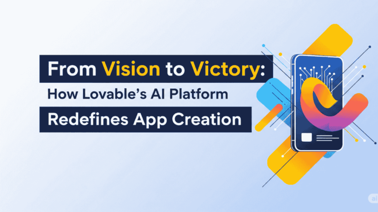 From Vision to Victory How Lovable’s AI Platform Redefines App Creation