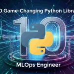 10 Game-Changing Python Libraries Every MLOps Engineer Needs To Know